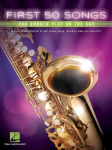 First 50 Songs You Should Play on the Sax Beginner-Friendly Saxophone Songbook with Pop, Jazz & Movie Hits Includes the Pink Panther, Fly Me to the Moon, Yakety Sax, Tequila