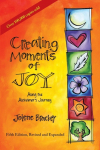 Creating Moments of Joy Along the Alzheimers Journey: A Guide for Families and Caregivers, Fifth Edition, Revised and Expanded