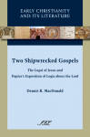 Two Shipwrecked Gospels: The Logoi of Jesus and Papias's Exposition of Logia about the Lord