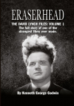 Eraserhead, The David Lynch Files: Volume 1 (hardback): The full story of one of the strangest films ever made.