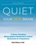 Quiet Your Ocd Brain: A Game-Changing Metacognitive Workbook to Defeat Obsessions and Compulsions
