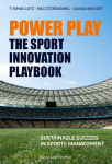 Power Play: The Sport Innovation Playbook: Sustainable Success in Sports Management