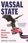 Vassal State: How America Runs Britain
