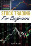 Stock Trading for Beginners - 2 Books in 1: Become a Successful Day Trader with these Secret Technical and Fundamental Analysis Strategies!