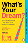 Whats Your Dream?: Find Your Passion. Love Your Work. Build a Richer Life.