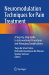 Neuromodulation Techniques for Pain Treatment: A Step-by-Step Guide to Interventional Procedures and Managing Complications