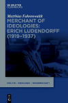 Merchant of Ideologies: Erich Ludendorff (1919-1937): Erich Ludendorff (1919-1937)