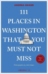 111 Places in Washington That You Must Not Miss: Travel Guide