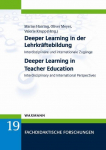 Deeper Learning in der Lehrkr&auml;ftebildung Deeper Learning in Teacher Education: Interdisziplin&auml;re und internationale Zug&auml;nge . Interdisciplinary and International Perspectives
