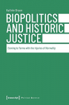 Biopolitics and Historic Justice Coming to Terms with the Injuries of Normality