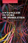Entangled Future Im/mobilities Interdisciplinary Perspectives on Mobility Studies