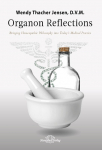 Organon Reflections: Bringing Homeopathic Philosophy into Today&acute;s Medica Practice