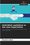 Unbridled capitalism or the new imperialism: Tools to distance man from spiritual values and the Islamic alternative