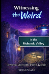 Witnessing The Weird In The Mohawk Valley