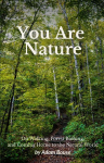 You Are Nature: On Walking, Forest Bathing, and Coming Home to the Natural World