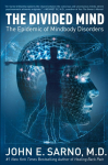 The Divided Mind: The Epidemic of Mindbody Disorders