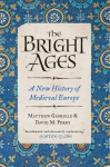 The Bright Ages: A New History of Medieval Europe