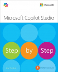 Microsoft Copilot Studio Step by Step: Customizing Copilot and Creating Agents