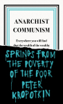 Anarchist Communism: Everywhere you will find that the wealth of the wealthy