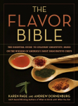 The Flavor Bible: The Essential Guide to Culinary Creativity, Based on the Wisdom of Americas Most Imaginative Chefs