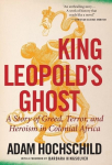 King Leopolds Ghost: A Story of Greed, Terror, and Heroism in Colonial Africa
