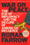 War on Peace: The End of Diplomacy and the Decline of American Influence