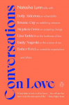 Conversations on Love: Lovers, Strangers, Parents, Friends, Endings, Beginnings