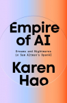 Empire of AI: Dreams and Nightmares in Sam Altmans OpenAI