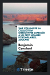 2me volume de la collection st&eacute;r&eacute;otyp&eacute;e imprim&eacute;e &agrave; un petit nombre d'exemplaires. Adolphe