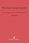 The Greek Concept of Justice: From Its Shadow in Homer to Its Substance in Plato