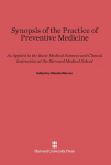 Synopsis of the Practice of Preventive Medicine: As Applied in the Basic Medical Sciences and Clinical Instruction at the Harvard Medical School