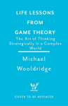 Life Lessons from Game Theory: The Art of Thinking Strategically in a Complex World