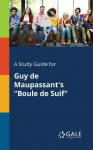 A Study Guide for Guy De Maupassants Boule De Suif