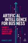 Artificial Intelligence for Business: Harness AI for Value, Growth and Innovation