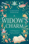 A Widows Charm: The Sparkling Cozy Enemies-To-Lovers Fantasy, Perfect For Fans Of The Princess Bride!