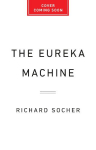 The Eureka Machine: Why AI Is the Key to Unlocking a New Era of Scientific Discoveries