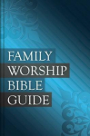 Family Worship Bible Guide: Leather-Like Duotone