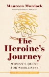 The Heroines Journey: Womans Quest for Wholeness