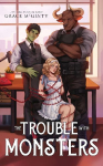 The Trouble With Monsters: A Creature Crisis Hotline Novel
