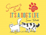 Simons Cat: Its a Dogs Life