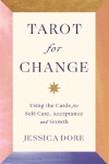 Tarot for Change: Using the Cards for Self-Care, Acceptance and Growth
