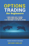 OPTIONS TRADING for beginners: A Crash Course Guide to Making Money for Beginners and Experts: How to Invest in the Market through Profit Strategies to Buy and Sell Options. TRADERS INVESTING IN EXCHANGES