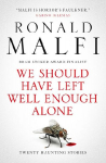 We Should Have Left Well Enough Alone