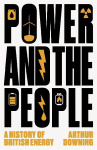 Power and the People: A History of British Energy