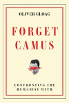 Forget Camus: Confronting the Humanist Myth