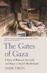 The Gates of Gaza: A Story of Betrayal, Survival, and Hope in Israel's Borderlands