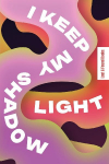 I Keep My Shadow Light: A Berlin Novel