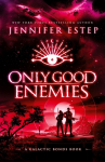 Only Good Enemies: A Galactic Bonds book