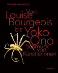 Von Louise Bourgeois bis Yoko Ono / From Louise Bourgeois to Yoko Ono: Schmuck von K&uuml;nstlerinnen / Jewellery by Female Artists