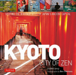 Kyoto City of Zen: Visiting the Heritage Sites of Japans Ancient Capital